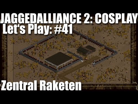Let's Play #41 Jagged Alliance 2 Cosplay Mod - Zentral Raketengelände I [ deutsch ]