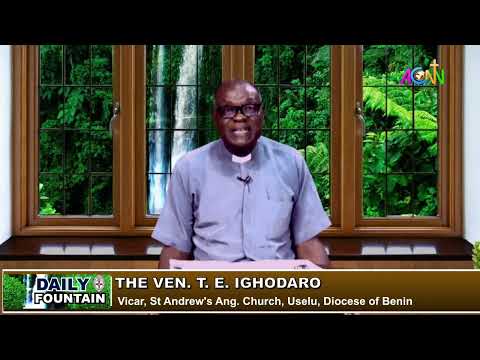 DAILY FOUNTAIN DEVOTIONAL OF MAY 13, 2023 - THE VEN. T. E. IGHODARO