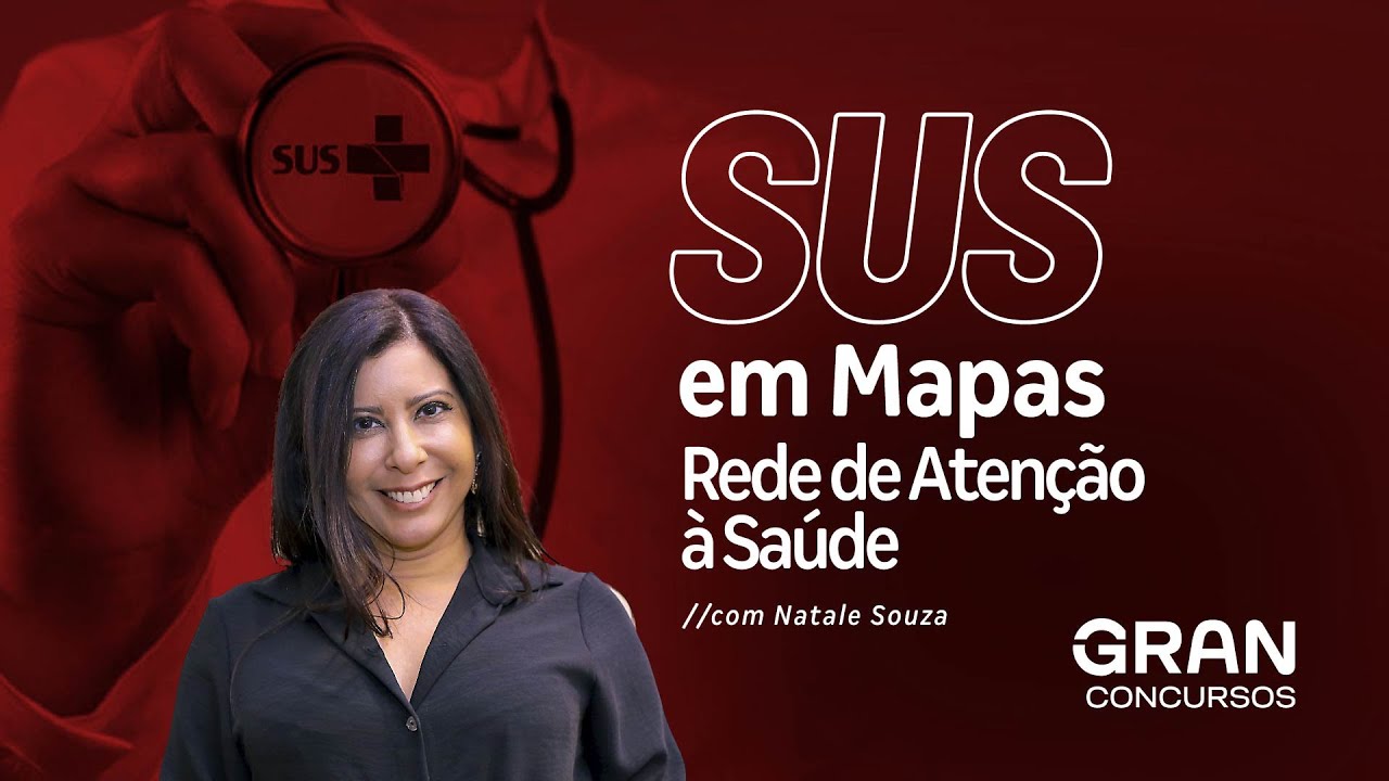 SUS em Mapas - Rede de Atenção à Saúde com Prof. Natale Souza