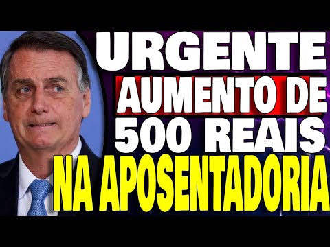 URGENTE - ACRÉSCIMO DE 500 REAIS NA APOSENTADORIA - PARA TODOS OS APOSENTADOS - PL 4282/12