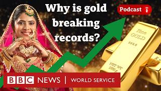 Why is gold so expensive right now? - What in the World podcast, BBC World Service