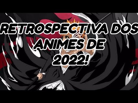 RETROSPECTIVA DOS ANIMES DE 2022!