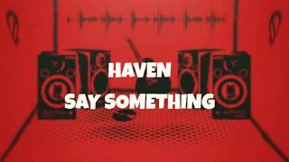 Download lagu Haven - Say Something (Lyrics) mp3