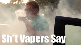 Sh*t Teen Vapers Say