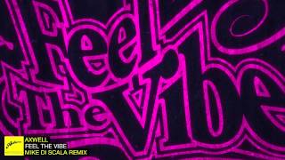Axwell - Feel The Vibe (Mike Di Scala Remix)