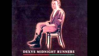 Dexy's Midnight Runners - Until I believe in my soul
