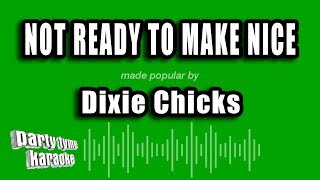 Dixie Chicks - Not Ready To Make Nice (Karaoke Version)