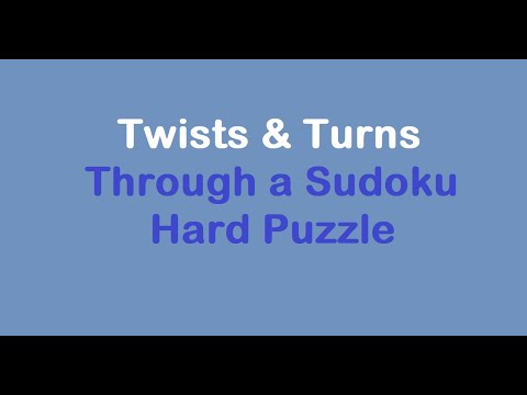 Sudoku Primer 303 - Twists & Turns Through a Hard Puzzle