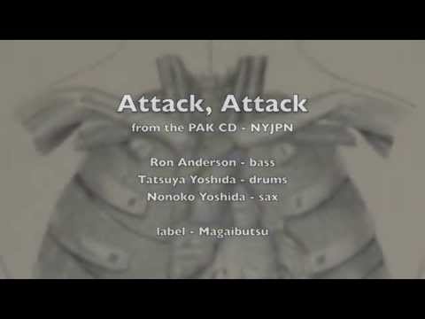 PAK - Attack, Attack from the CD - NYJPN (w/Tatsuya Yoshida, Nonokyo Yoshida, Ron Anderson)