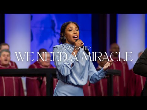 We Need a Miracle | FBA Worship