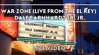 Dale Earnhardt Jr. Jr. - War Zone (Live From The El Rey) [Live Video]