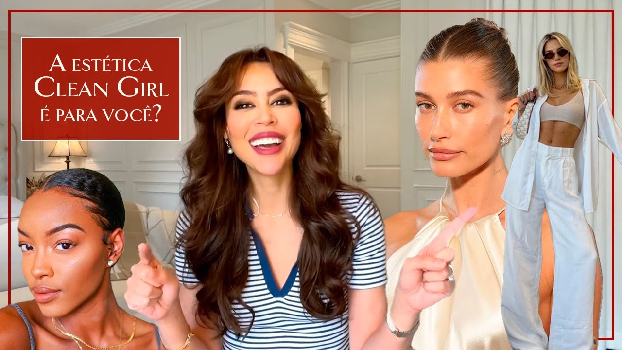 Vc tem cara de limpinha? Tudo sobre a tendência CLEAN GIRL! Descubra se é pra você!