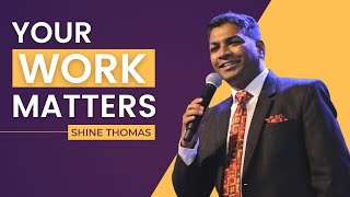 Your Work Matters | Genesis 1-3 | Shine Thomas  | City Harvest AG Church