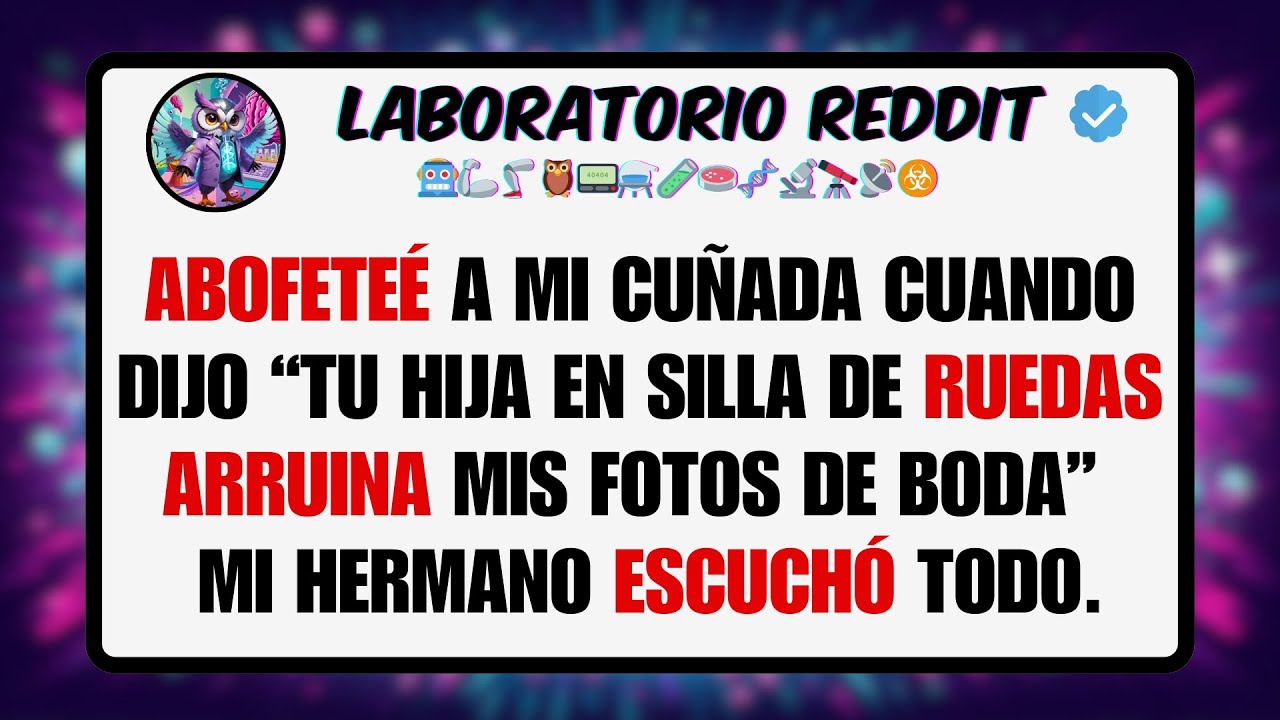 ABOFETEÉ a mi CUÑADA Cuando Dijo “Tu HIJA en Silla de RUEDAS ARRUINA mis Fotos de Boda” ...