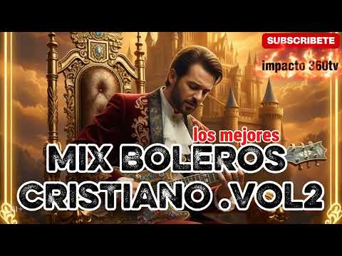 Mix de BOLEROS PARA TU ALMA VOL.2