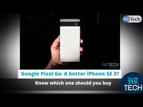 Google Pixel 6a: A better iPhone SE 3? Know which one you should buy