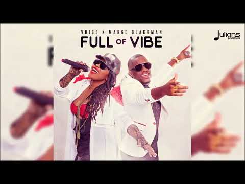 Voice x Marge Blackman   Full Of Vibe My Decision Riddim "2018 Soca" Official Audio