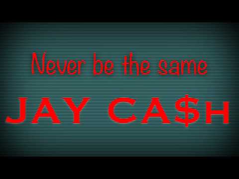NEVER BE THE SAME - JAY CA$H (PRODUCED BY GUCCBOYBEATS)