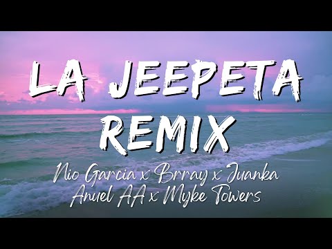 Nio Garcia x Brray x Juanka x Anuel AA x Myke Towers - La Jeepeta Remix (Lyrics/Letra)