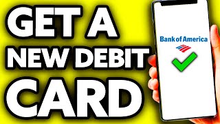How To Get a New Debit Card Bank of America (BEST Way!)