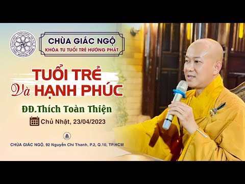 Tuổi trẻ và hạnh phúc - Thầy Toàn Thiện giảng