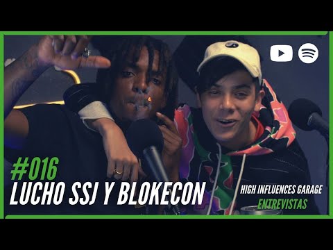 Lucho SSJ y Blokecon - Entrevista I High Influences Garage #01/16