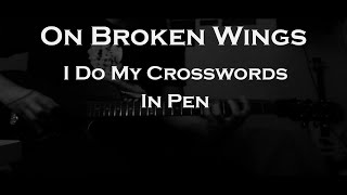 On Broken Wings - I Do My Crosswords In Pen - Guitar/Bass cover