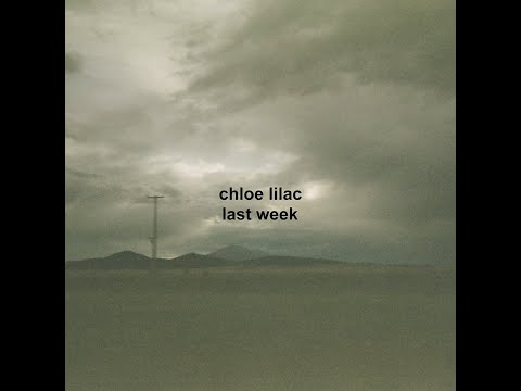 Chloe Lilac - last week (Lyric Video)