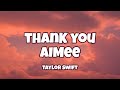 Taylor Swift - thanK you aIMee ( Lyrics )
