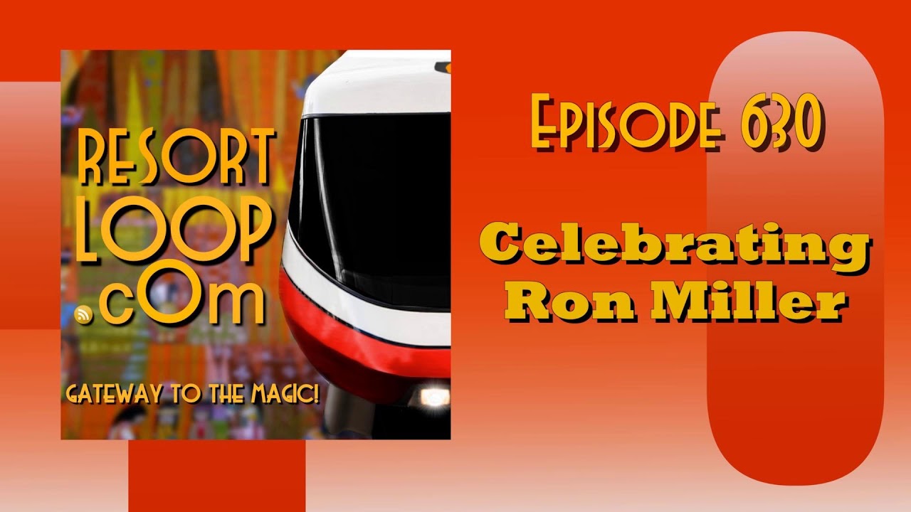 ResortLoop.com Episode 630 - Celebrating Ron Miller