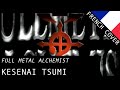 【Tokkoe】 Kesenai Tsumi (FMA ED1) - French Fandub ...