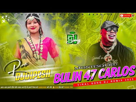 Bulin 47 New Song 2025 Carlos Montesquieu Full Hard Bass Remix DjDipesh Tikuligad 