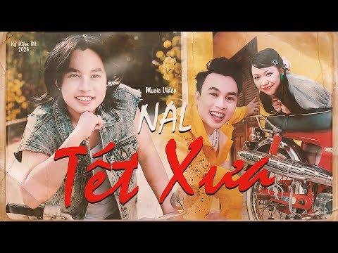 TẾT XƯA - NAL | OFFICIAL MUSIC VIDEO | MV NHẠC TẾT 2026