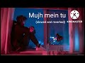 Mujh Mein Tu Slowed Reverbed Keerthi Sangathi Bollywood Lofi Music