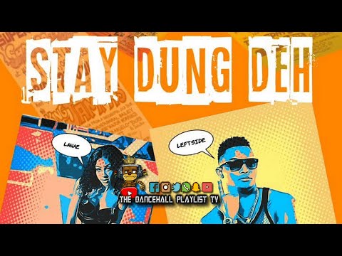 Leftside x Lanae - Stay Dung Deh (Dancehall 2021)