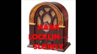 HANK LOCKLIN   SLOWLY