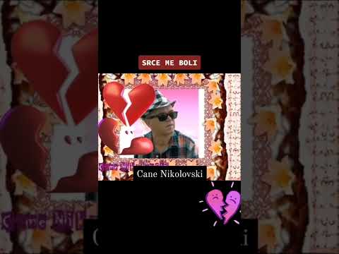 CANE NIKOLOVSKI - SRCE ME BOLI