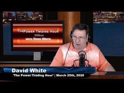 March 25th, The Power Trading Hour with David White on TFNN - 2020