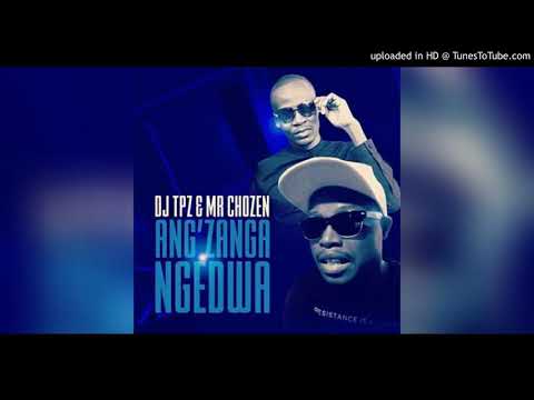 Dj Tpz & Mr Chozen - Ang'zanga Ngedwa