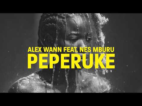 ALEX WANN FEAT. NES MBURU | PEPERUKE | PAPADU'S surRIHL VISUAL RETOUCH