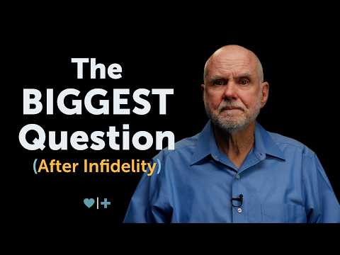 The Number One Question (After Infidelity) & How to Answer It