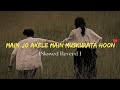 Main Jo Aaj Kal Akele Mein Muskurata Hoon Full Song Main Jo Aaj Kal Akele Main Muskurata Akela