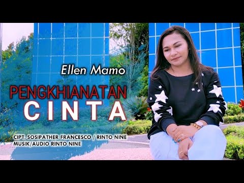 PENGKHIANATAN CINTA - Ellen Mamo Cipt.Sosipather Francescho/Rinto Nine