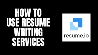 How To Use Resume Writing Services Resume.io Tutorials