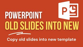 PowerPoint: How To Copy Slides From Old Presentation into a New Template