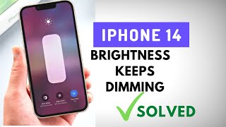 iPhone 14, 14 Pro, 14 Plus, 14 Pro Max Brightness Keeps Dimming (Fixed)