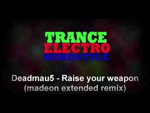 ELECTRO - Deadmau5 Raise your weapon (Madeon Extended remix)