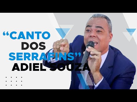 CANTOR ADIEL SOUZA🎵 CANTO DOS SERRAFINS