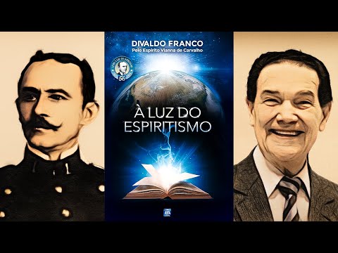 À LUZ DO ESPIRITISMO (Audiolivro Espírita) | Por Vianna de Carvalho e Divaldo Franco