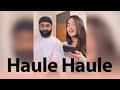 Haule Haule Ho Jayega Pyaar Harman Kaur Ft Anurag Singh
